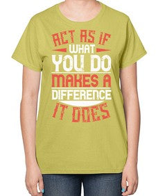Act as if what you do makes a difference It does Style 48# - volunteer-  Ladies T-Shirt