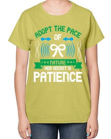 Adopt the pace of nature her secret is patience Style 50# - Self awareness-  Ladies T-Shirt