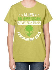 Alien an american sovergeign in his probationary state 14# - ufo-  Ladies T-Shirt