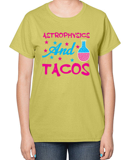 AstrophysicsandTacosScience tshirt design AstrophysicsandTacos Sciencetshirtdesign 290# - general science-  Ladies T-Shirt