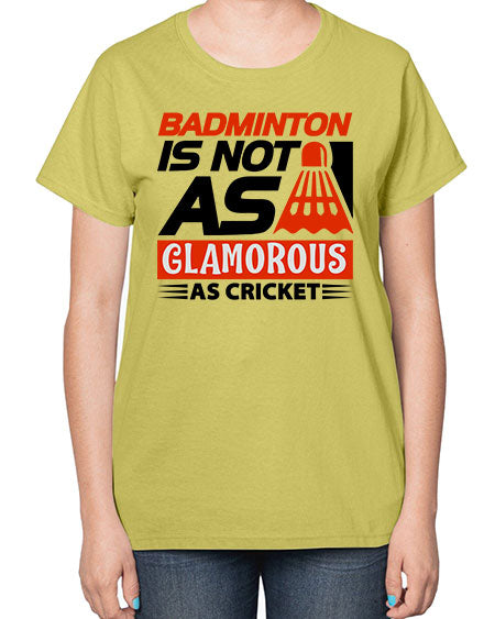 Badminton is not as 1451# - badminton-  Ladies T-Shirt
