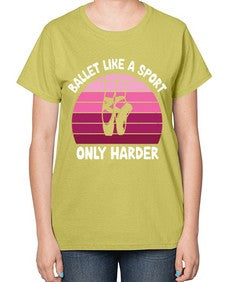 Ballet like a sport only ballet 74# - ballet-  Ladies T-Shirt