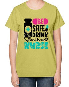 Be Safe Drink With An Nurse Style Style 602# - nurse-  Ladies T-Shirt