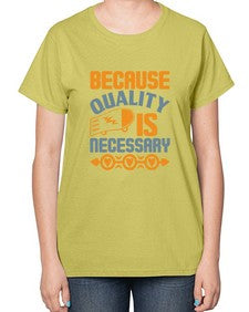 Because quality is Necessary Style 65# - cleaner-  Ladies T-Shirt