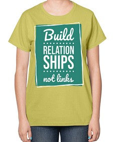 Build Relationships Not Links 24# - internet-  Ladies T-Shirt