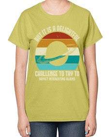 But it is a delightful challenge to try 37# - ufo-  Ladies T-Shirt