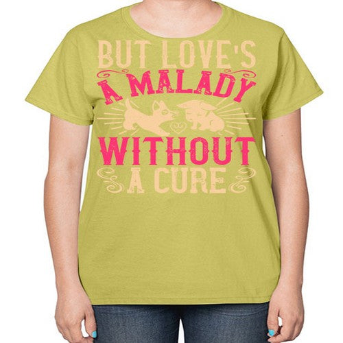 But loves a malady without a cure Style 6# - dogs-  Ladies T-Shirt