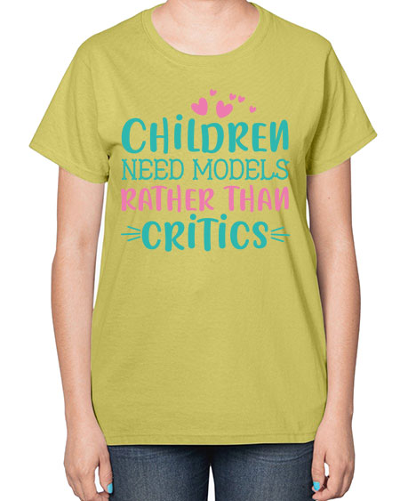 Children need models rather than critics Style 64# - kids-  Ladies T-Shirt