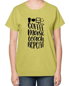 Coffee Mask Teach Repeat Style 660# - teacher-  Ladies T-Shirt
