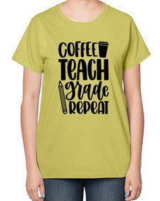 Coffee Teach Grade Repeat Style 671# - teacher-  Ladies T-Shirt