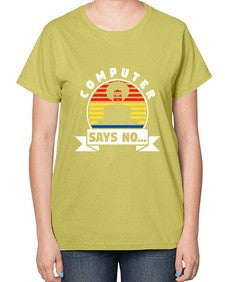 Computer says no 7# - computer-  Ladies T-Shirt