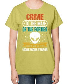 Crime to the man of the forties was an alien 48# - ufo-  Ladies T-Shirt
