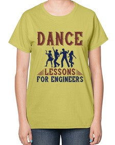 DANCE LESSONS FOR ENGINEERS Style 111# - engineer-  Ladies T-Shirt