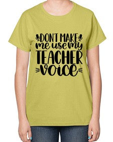 Dont Make Me Use Style 719# - teacher-  Ladies T-Shirt