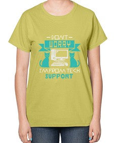 Dont worry im from tech support 50# - computer-  Ladies T-Shirt