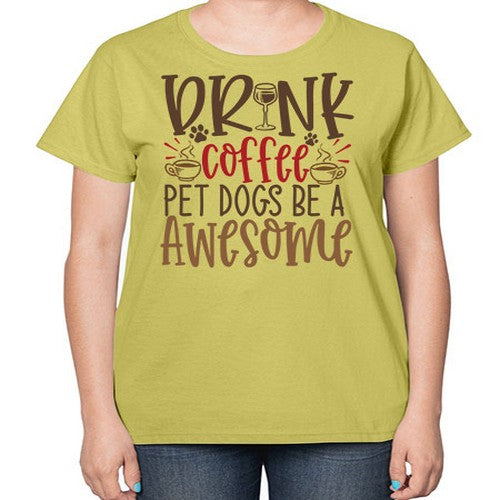 Drink Coffee Pet Dogs Be a Awesome Style 90# - dogs-  Ladies T-Shirt