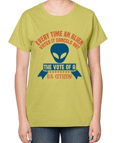 Every time an alien votes 53# - ufo-  Ladies T-Shirt