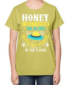 Honey i beat down an alien 4# - ufo-  Ladies T-Shirt