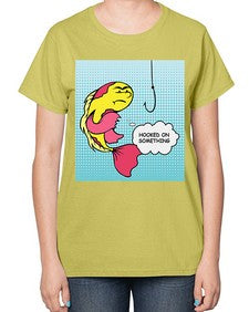 Hooked on Something 534# - art pop art-  Ladies T-Shirt