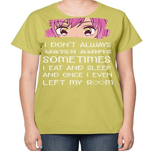 I Dont Always Watch Anime Anime 237# - anime-  Ladies T-Shirt