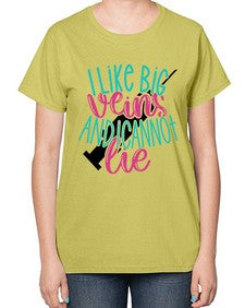 I Like Big Veins And I Can Not Lie Style Style 890# - nurse-  Ladies T-Shirt