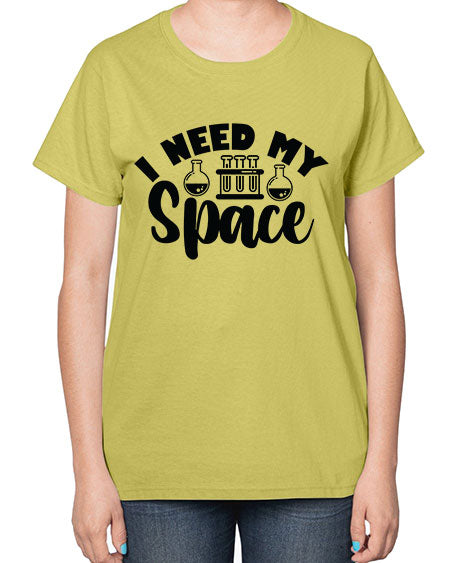 I Need My Space 24# - space-  Ladies T-Shirt