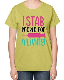 I Stab People For A Living Style Style 922# - nurse-  Ladies T-Shirt