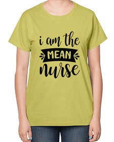 I am the mean nurse 865# - nurse-  Ladies T-Shirt