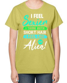 I feel sexier with short hair 12# - ufo-  Ladies T-Shirt