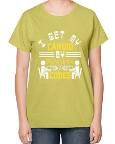I get my cardio by running codes 41# - computer-  Ladies T-Shirt