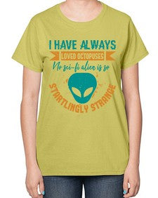 I have always loved octopuses no scifi alien 15# - ufo-  Ladies T-Shirt