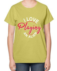 I love playing and alien 19# - ufo-  Ladies T-Shirt