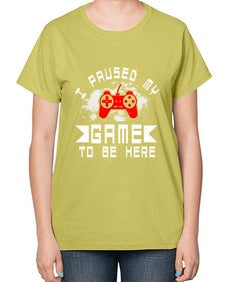 I paused my game to be here 54# - computer-  Ladies T-Shirt