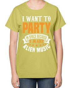 I want to pary in space 21# - ufo-  Ladies T-Shirt