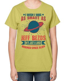 I wish i was as smart as jeff bezos 25# - ufo-  Ladies T-Shirt