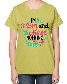 Im A Mom And A Nurse Nothing Style Style 957# - nurse-  Ladies T-Shirt