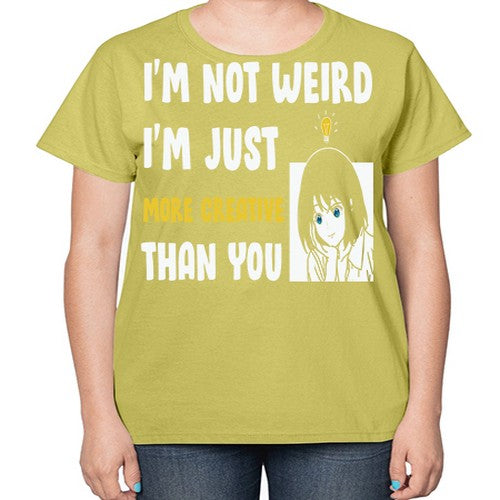 Im Not Weird Just MoreCreative Anime 250# - anime-  Ladies T-Shirt