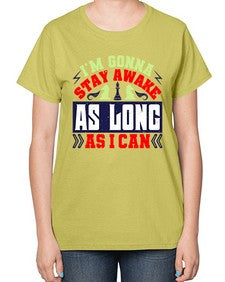 Im gonna stay awake as long as I can 120# - chess-  Ladies T-Shirt