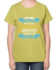 Im not superwoman but Im a foreasik analyst 33# - computer-  Ladies T-Shirt