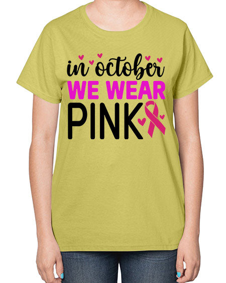 In October We Wear Pink 16# - breast cancer-  Ladies T-Shirt