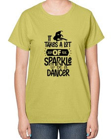 It takes a lot of sparkle to be a dancer 145# - ballet-  Ladies T-Shirt