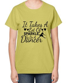 It takes a lot of sparkle to be a dancer 146# - ballet-  Ladies T-Shirt