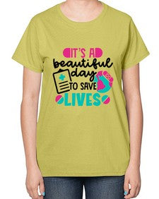 Its A Beautiful Day To Save Lives Style Style 1007# - nurse-  Ladies T-Shirt