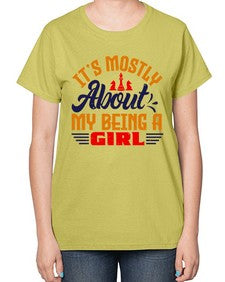 Its mostly about my being a girl 125# - chess-  Ladies T-Shirt