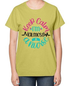 Keep Calm Im Almost Style Style 1027# - nurse-  Ladies T-Shirt