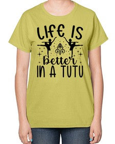 Life is better in a tutu 156# - ballet-  Ladies T-Shirt