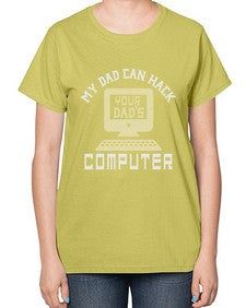 My Dad can Hack your dads computer 23# - computer-  Ladies T-Shirt