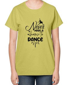 Never miss a chance to dance 169# - ballet-  Ladies T-Shirt