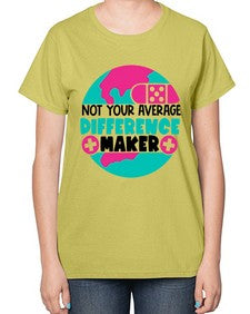 Not Your Averange Difference Maker Style Style 1139# - nurse-  Ladies T-Shirt