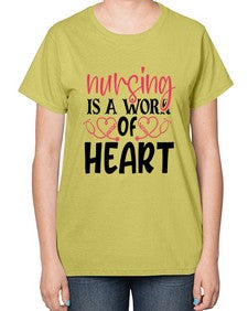 Nursing is a work of heart Style 1268# - nurse-  Ladies T-Shirt